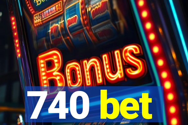 740 bet